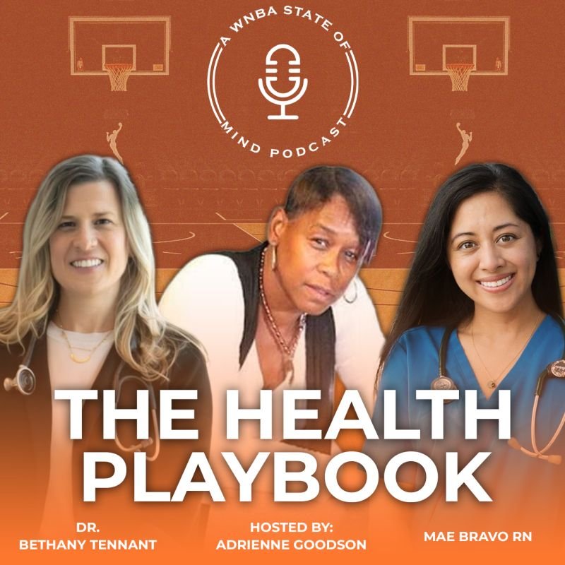 THE HEALTH PLAYBOOK (Hosted By: WNBA Legend: Adrienne Goodson Dr. Bethany Tennant Mae Bravo-RN)